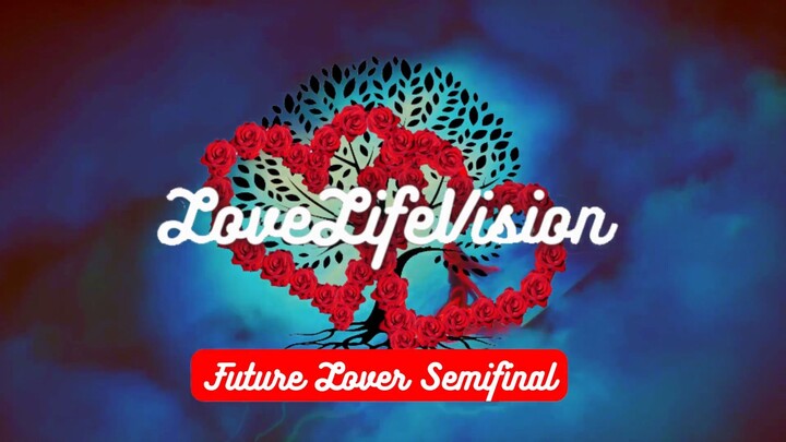 LoveLifeVision - Future Lover Semifinal