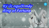 [Ký ức nguời máy] Ring of Fortune (Eri Sasaki)_1