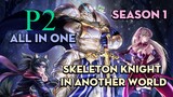 Tóm Tắt  " Skeleton Knight In Another World "  | P2 | AL Anime