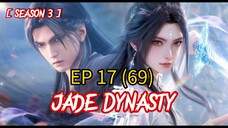 EP 69 | Jade Dynasty Season 3 EP 17 Sub indo