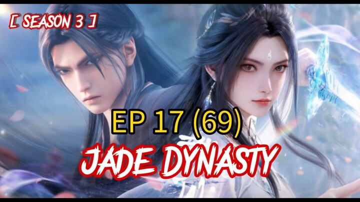 EP 69 | Jade Dynasty Season 3 EP 17  Sub indo