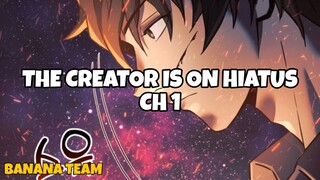 THE CREATOR IS ON HIATUS CH 1