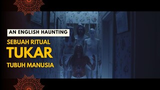 FILM HOROR AN ENGLISH HAUNTING | RITUAL BERTUKAR TUBUH