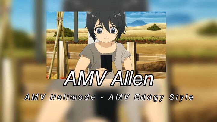 AMV Allen - AMV Hellmode - AMV Eddgy Style