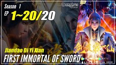 【Jiandao Di Yi Xian】 Season 1 Ep. 1~20 END - First Immortal Of Sword | Donghua Sub Indo