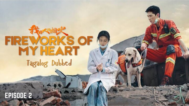 Fireworks of My Heart Episode 2 Tagalog Dubbed