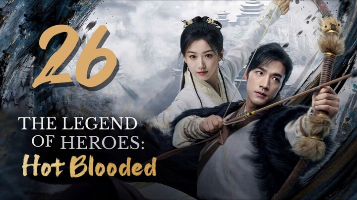 🇨🇳EP 26 | TheLegendofHeroes: HotBlooded (2024)[EngSub]