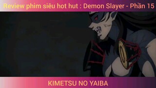 Review phim siêu hot hut : Demon Slayer - Phần 15