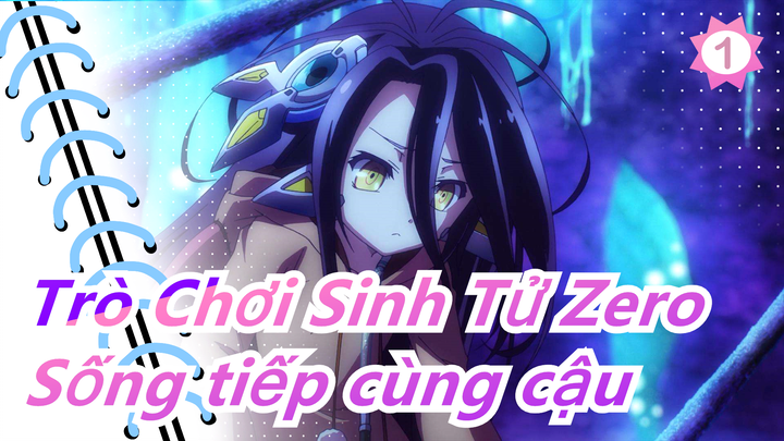 [Trò Chơi Sinh Tử Zero] Điều tôi cầu nguyện chỉ là được sống tiếp cùng cậu_1