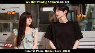 Review Phim Tình đơn phương 7 năm và cái kết| Tóm tắt phim: Vụng Trộm Không Thế Giấu 2023 Full.