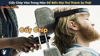 [Review Phim] Trong Tương Lai, Con Người Cấy Chip Vào Trong Bộ Não Để Biến Mọi Thứ Thành Sự Thật