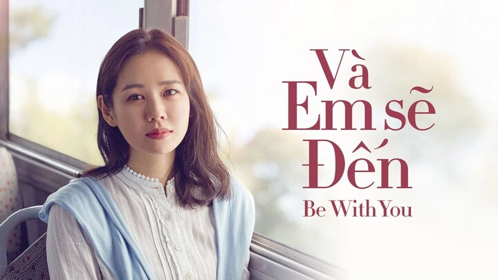 [VIETSUB] BE WITH YOU: VÀ EM SẼ ĐẾN | PHIM HÀN QUỐC TÌNH CẢM GIA ĐÌNH
