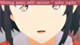 Những màn edit anime “ siêu ngầu “