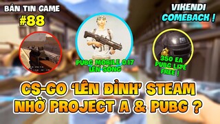 CSGO 'LÊN ĐỈNH' STEAM NHỜ TỰA GAME SẮP RA MẮT PROJECT A: VALORANT ? VIKENDI COMEBACK PUBG