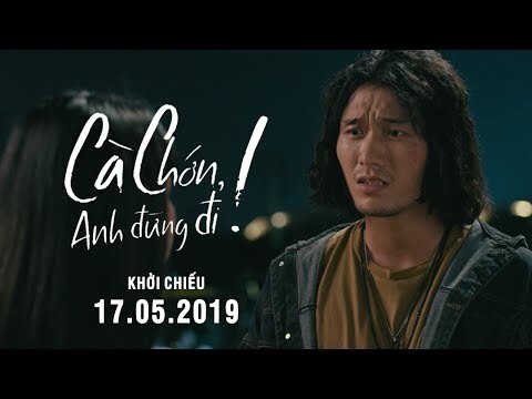 CÀ CHỚN, ANH ĐỪNG ĐI - MAIN TRAILER | Khởi chiếu toàn quốc ngày 17.05.2019