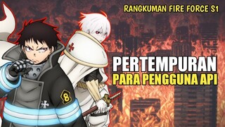 PENGGUNA API PEMULA YANG TERNYATA OP | SELURUH ALUR CERITA FIRE FORCE SEASON 1 DALAM 36 MENIT