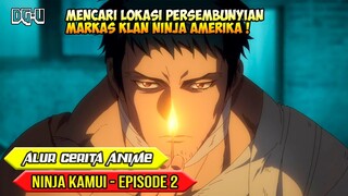 MENCARI PETUNJUK LOKASI PERSEMBUNYIAN KLAN NINJA AMERIKA - ALUR CERITA NINJA KAMUI - EPISODE 02