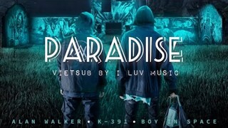 [Vietsub] Paradise - Alan Walker ft. K-391 & Boy In Space