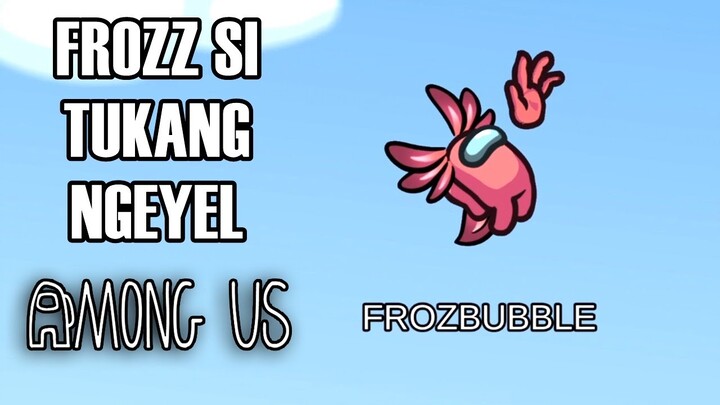 AKIBAT FROZ GAK PERCAYA SAMA GW SIH! - Among Us Indonesia