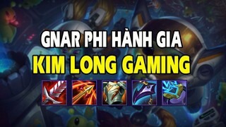 Kim Long Gaming - Comback LMHT - GNAR PHI HÀNH GIA