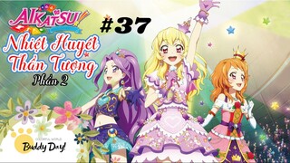Tập 37 - Phần 2|Aikatsu Idol Activity! - Nhiệt Huyết Thần Tượng.