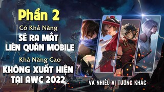 P2 | Tướng Honor Of Kings Hiện Chưa Có Tại Liên Quân Mobile. Có Thể Sẽ Không Xuất Hiện Tại AWC 2022