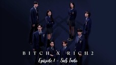 Bitch. and. Rich S2 Ep. 1 - Sub Indo