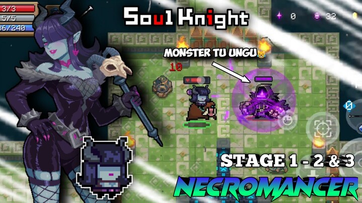 Necromancer | Ketemu Monster Baru Di Stage Ini ! | Stage 1 - 2&3 | Soul Knight