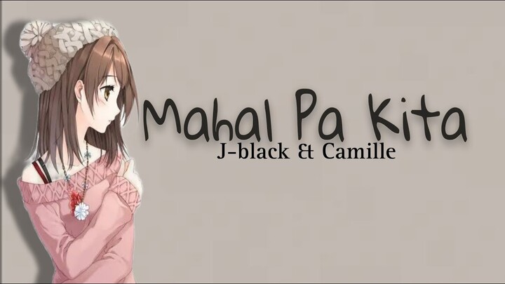 Mahal Pa Kita - J-black & Camille ( Lyrics Video )