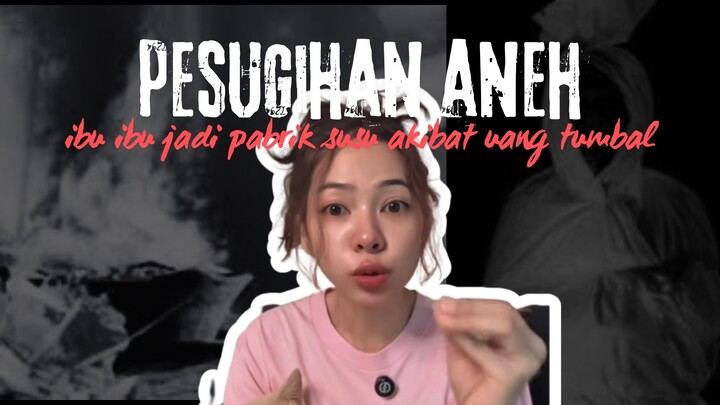 PESUGIHAN ANEH 😱 IBU IBU JADI PABRIK SUSU AKIBAT UANG TUMBAL ‼️