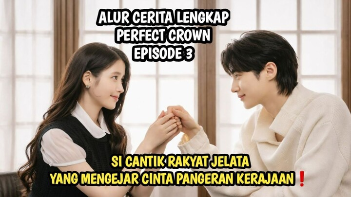 PERFECT CROWN EPISODE 3