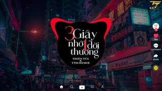 3 Giây Nhớ 1 Đời Thương - Thiên Tú x TTM Remix  | Nhạc Hot Tik Tok Được Yêu Thích Nhất 2023