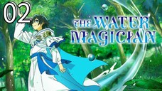 EP-02||The Water Magician||ENG SUB