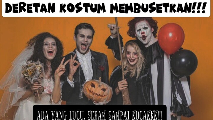 DERETAN KOSTUM DARI YANG SERAM, LUCU, KOCAK...YANG TERAKHIR DILUAR NURUL DAN MEMBUSETKAN CUY!!! 😱😱
