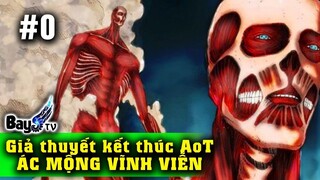 「Giả Thuyết」Kết thúc Attack on Titan - Ác Mộng Vĩnh Hằng - P1