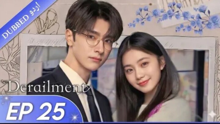 Derailment|EP 25|Hindi Dubbed|New Chinese Drama|#cdrama #cdramaclips #chinesedrama
