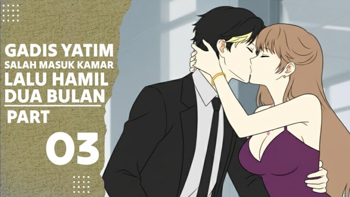 GADIS YATIM SALAH MASUK KAMAR LALU HAMIL DUA BULAN PART 03 - Drama Animasi Romantis