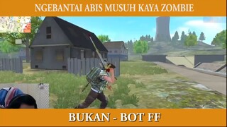 NGEBANTAI ABIS MUSUH KAYA ZOMBIE