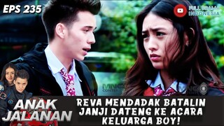 REVA MENDADAK BATALIN JANJI DATENG KE ACARA KELUARGA BOY! - ANAK JALANAN 235