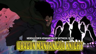 PLOT TWIST!! GOD KNIGHT PUNYA KEMAMPUAN DF YG TERHUBUNG DG GOD VALLEY! DRAGON MANTAN KSATRIA SUCI!!