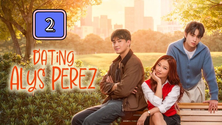 Dating Alys Perez Episode 2