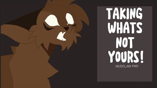 TAKING WHATS NOT YOURS || warrior cats pmv || mudclaw