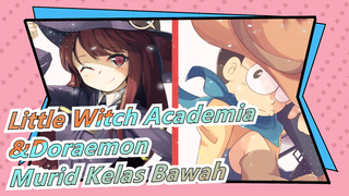 Little Witch Academia & Doraemon | [Mashup Akko & Nobita] Murid Kelas Bawah Di Dunia Magis