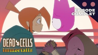 Dead Cells : Immortalis | Épisode 6 Complet (VF / SUB EN)