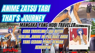 Anime Zatsu Tabi That’s Journey, mangaka yang hobi traveler,8 alasan mengapa harus nonton anime nya