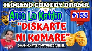 ILOCANO C0MEDY DRAMA || DISKARTE NI KUMARE | ANIA LA KETDIN 155 | PAGKAKATAWAAN