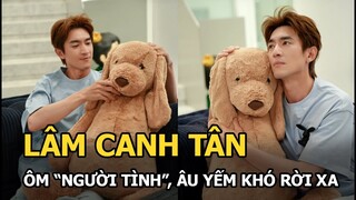 Lâm Canh Tân ôm “người tình”, âu yếm khó rời xa