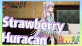 [Strawberry Huracan] AMV