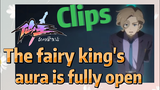 [The daily life of the fairy king]  Clips |  The fairy king's aura is fully open