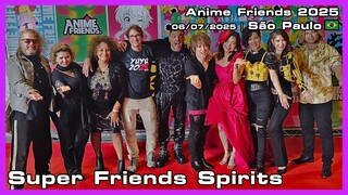 Super Friends Spirits - Anime Friends 2025 - 06/07/2025